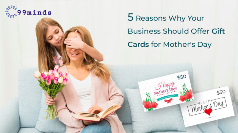 5 Reasons Why Your Business Should Offer Gift Cards for Mother’s Day
