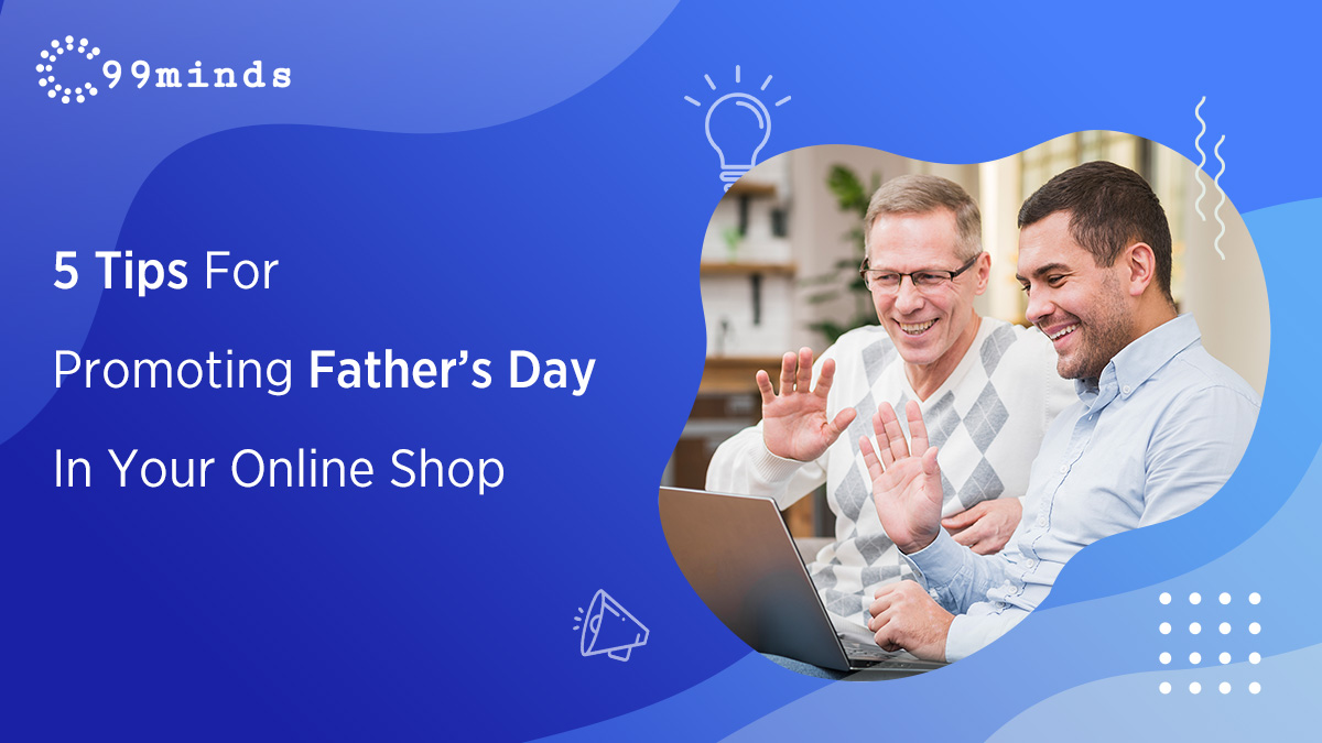 5 Tips For Promoting Father’s Day In Your Online Shop