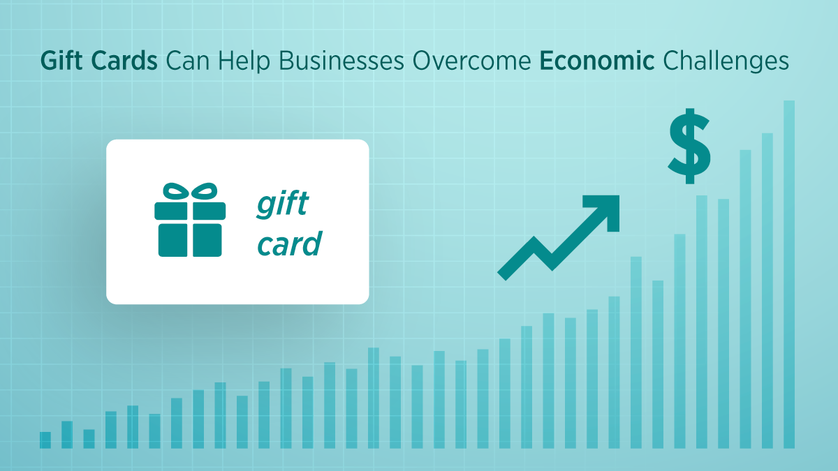 Gift Cards Can Help Businesses Overcome Economic Challenges