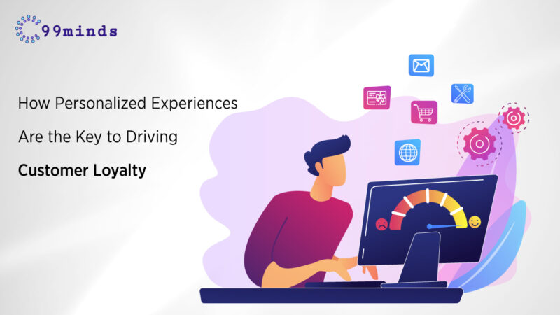 How Personalized Experiences Are the Key to Driving Customer Loyalty