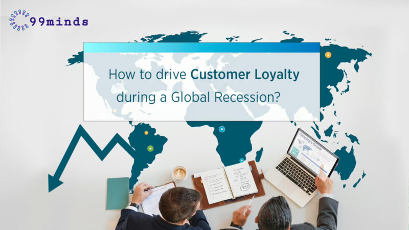 How to drive customer loyalty during a Global Recession?