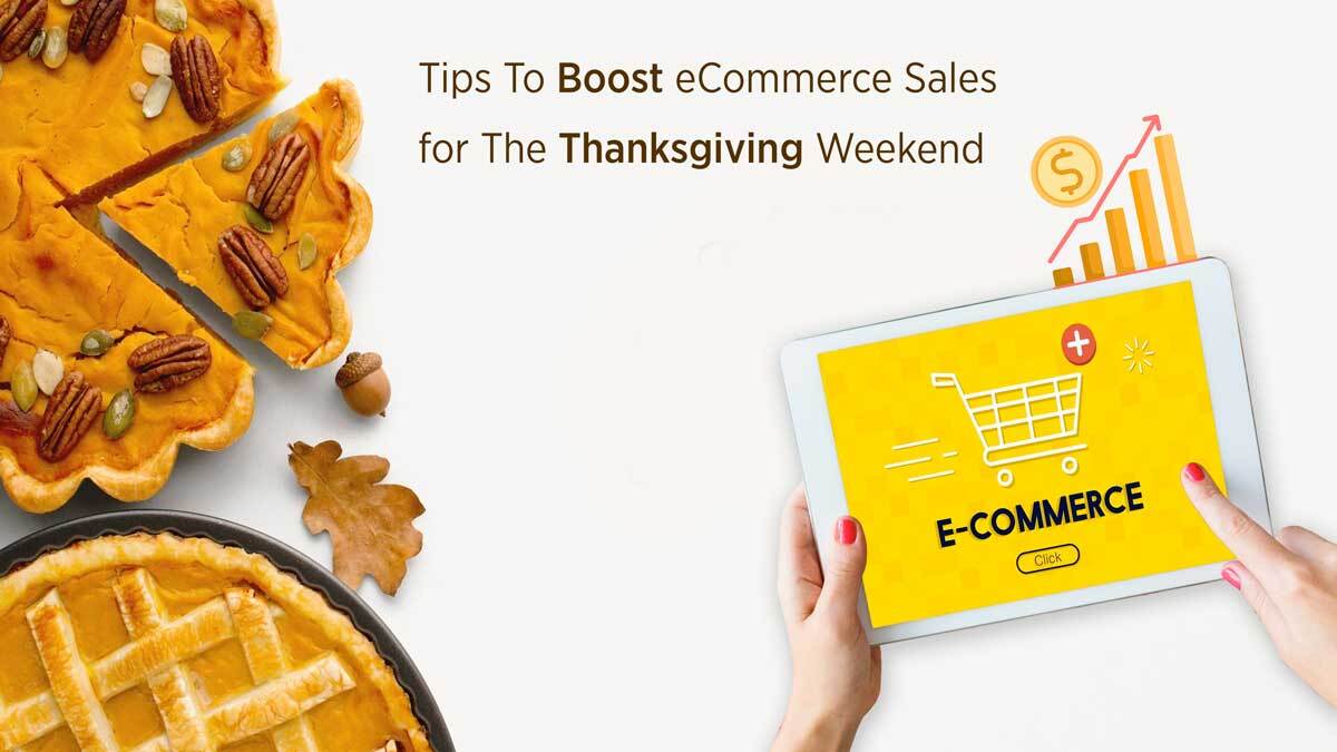 Tips To Boost eCommerce Sales for The Thanks giving Weekend in 2022