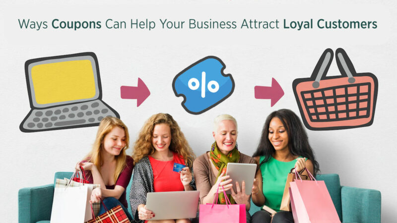 Ways Coupons Can Help Your Business Attract Loyal Custome