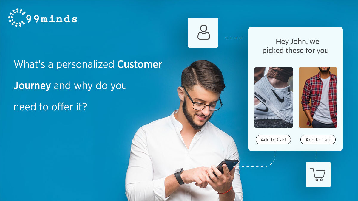 What’s a personalized Customer Journey and why do you need to offer it?