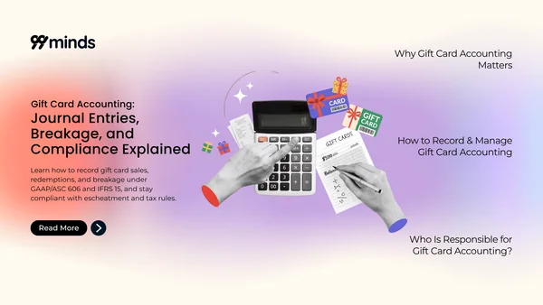 Gift Card Accounting: Journal Entries, Breakage, and Compliance Explained