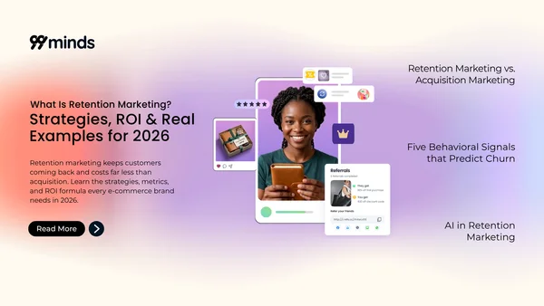 What Is Retention Marketing? Strategies, ROI & Real Examples for 2026