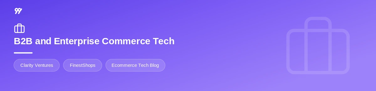 B2B and Enterprise Commerce Tech - US ecommerce blogs