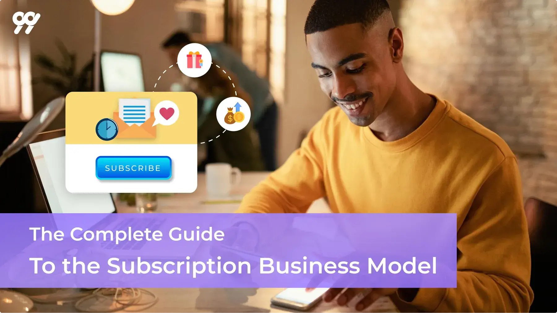 The Complete Guide to the Subscription Business Mode